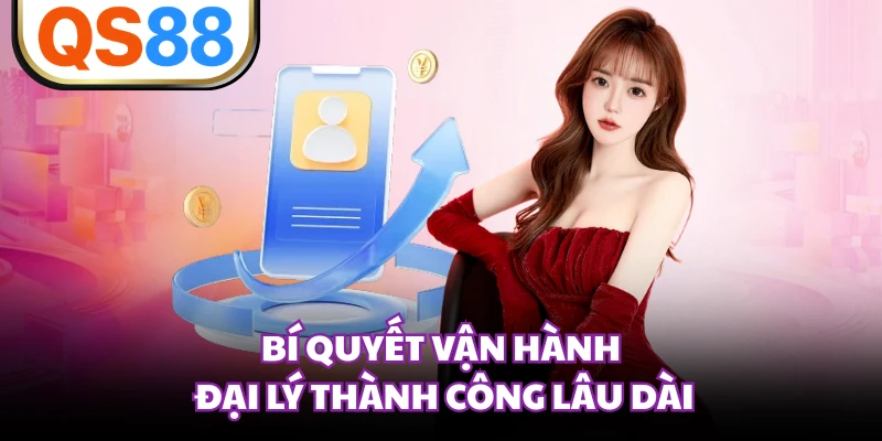 Bí quyết vận hành đại lý thành công lâu dài