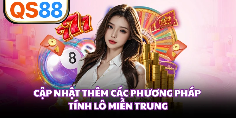 Cập nhật thêm các phương pháp tính lô miền trung