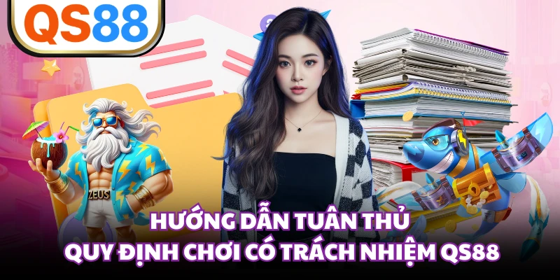 Hướng dẫn tuân thủ quy định chơi có trách nhiệm QS88