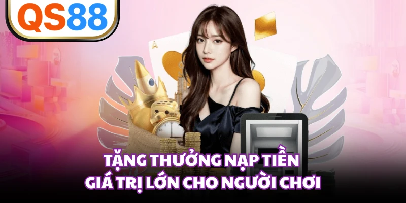 Tặng thưởng nạp tiền giá trị lớn cho người chơi