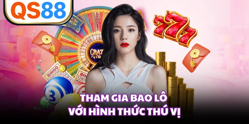 Tham gia bao lô với hình thức thú vị