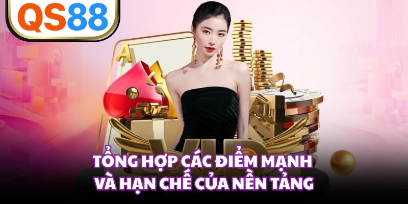 Tổng hợp các điểm mạnh và hạn chế của nền tảng