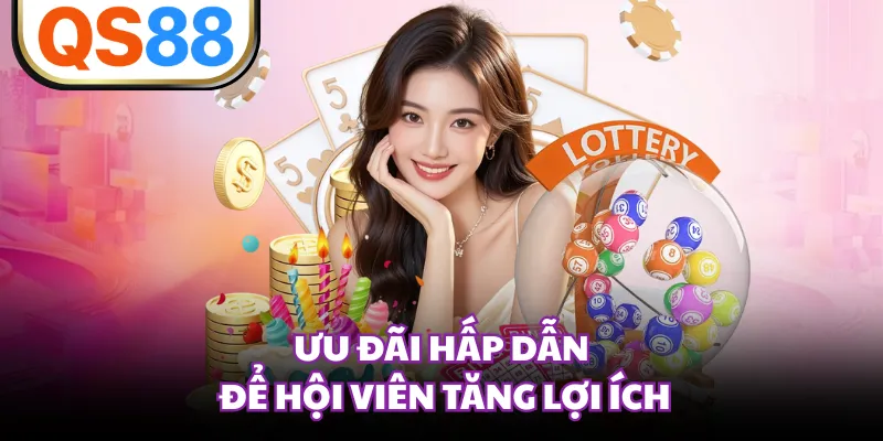 Ưu đãi hấp dẫn để hội viên tăng lợi ích