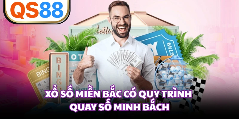 Xổ số miền Bắc có quy trình quay số minh Bắch
